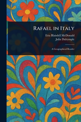 Rafael in Italy - McDonald, Etta Blaisdell, and Dalrymple, Julia