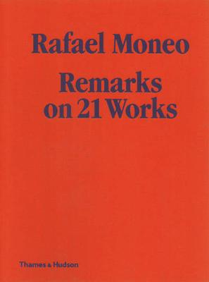 Rafael Moneo: Remarks on 21 Works - Moneo, Rafael, and Martnez de Guereu, Laura (Editor), and Moran, Michael (Editor)
