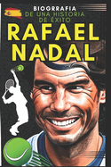 Rafael Nadal: Biograf?a de una historia de ?xito