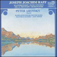 Raff: Klavierkonzert; Frhlingsode - Peter Aronsky (piano); Basel Radio Symphony Orchestra