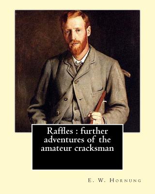 Raffles: further adventures of the amateur cracksman By: E. W. Hornung, illustrated By: F.(Frederick) C. Yohn (February 8, 1875 - June 6, 1933): Short story collections (illustrated) - Yohn, F C, and Hornung, E W