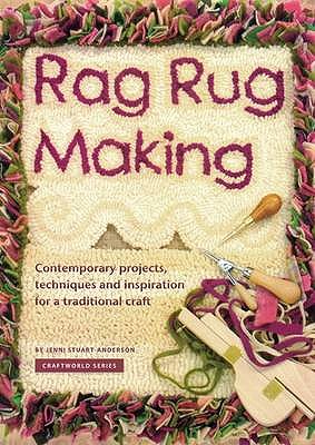 Rag Rug Making: Contemporary Projects, Techniques and Inspiration for a Traditional Craft - Stuart-Anderson, Jenni