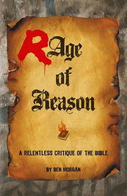 Rage of Reason: A relentless critique of the Bible - Morgan, Ben