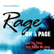 Rage on a Page and The Thing That Keeps Me Sane