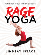 Rage Yoga: Unleash Your Inner Badass