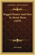 Ragged Homes and How to Mend Them (1859)