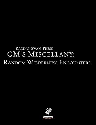 Raging Swan Press's GM's Miscellany: Random Wilderness Encounters - Broadhurst, Creighton, and Posener, David, and Kent, Ben