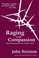 Raging with Compassion: Pastoral Responses to the Problem of Evil