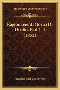 Ragionamenti Storici Di Diritto, Part 1-4 (1852)