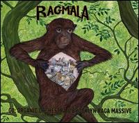 Ragmala: A Garland of Ragas - Go: Organic Orchestra/Brooklyn Raga Massive