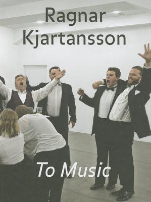 Ragnar Kjartansson: Works Related to Music 2012-2001 - Andresson, Markus por, and Auslander, Philip, and Bartz, Edek