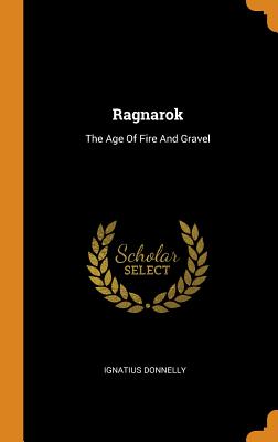 Ragnarok: The Age Of Fire And Gravel - Donnelly, Ignatius