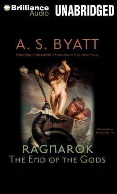 Ragnarok: The End of the Gods - Byatt, A S, and Walter, Harriet (Read by)