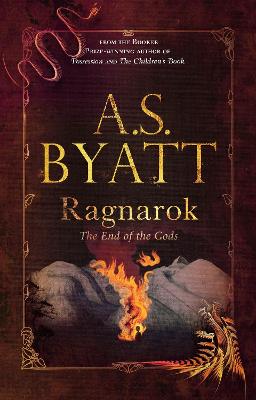 Ragnarok: the End of the Gods - Byatt, A.S.