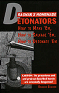 Ragnar's Homemade Detonators: How to Make Em, How to Salvage Em, How to Detonate Em!