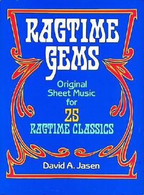 Ragtime Gems: Original Sheet Music for 25 Ragtime Classics - Jasen, David (Editor)