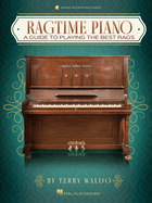 Ragtime Piano: A Guide to Playing the Best Rags by Terry Waldo