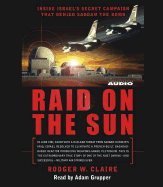 Raid on the Sun: Inside Israel's Secret Campaign That Denied Saddam the Bomb