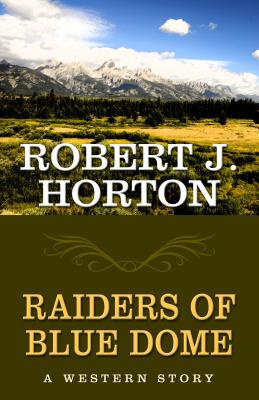 Raiders of Blue Dome - Horton, Robert J