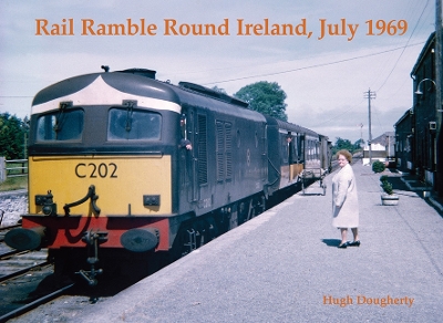 Rail Ramble Round Ireland, July 1969 - Dougherty, Hugh