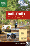 Rail-Trails Southeast: Alabama, Florida, Georgia, Louisiana, Mississippi, North and South Carolina, Tennessee