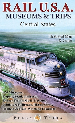 Rail U.S.A.: Museums & Trips, Central States - Riback, Eric