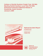 Railroad Accident Report: Collision of Norfolk Southern Freight Train 192 with Standing Norfolk Southern Local Train P22 with Subsequent Hazardous Materials Released at Granitecille, South Carolina January 6, 2005