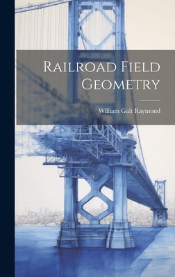 Railroad Field Geometry - Raymond, William Galt