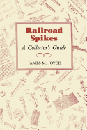 Railroad Spikes: A Collector's Guide