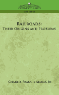 Railroads: Their Origins and Problems
