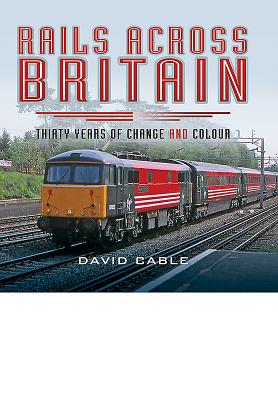 Rails Across Britain - Cable, David