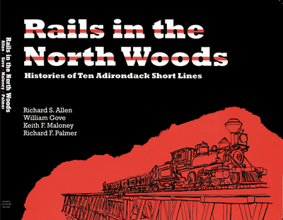 Rails in the North Woods - Gove, William, and Maloney, Keith F