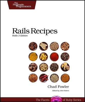 Rails Recipes: Rails 3 Edition - Fowler, Chad