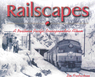 Railscapes: A Northern Pacfic Brasspounder's Album