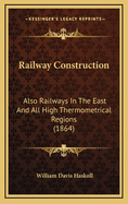 Railway Construction: Also Railways in the East and All High Thermometrical Regions (1864)