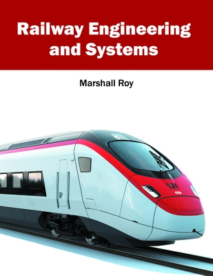 Railway Engineering and Systems - Roy, Marshall (Editor)