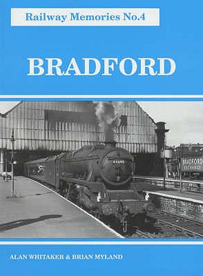 Railway Memories No 4 Bradford - Whitaker, Alan