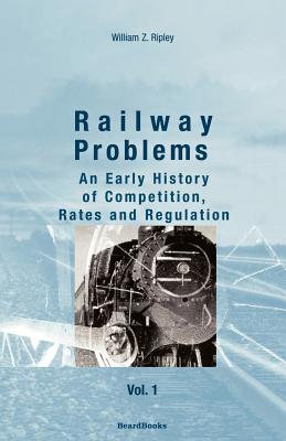 Railway Problems: Volume 1 - Ripley, William Z (Editor)