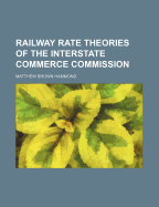 Railway Rate Theories of the Interstate Commerce Commission