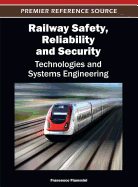 Railway Safety, Reliability, and Security: Technologies and Systems Engineering