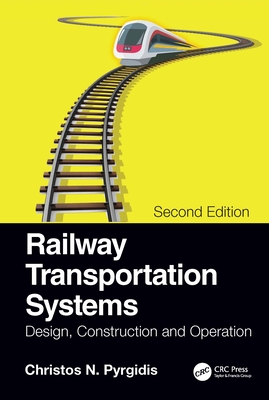 Railway Transportation Systems: Design, Construction and Operation - Pyrgidis, Christos N.