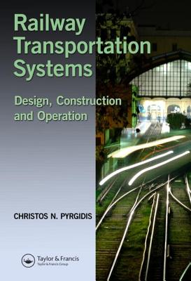 Railway Transportation Systems: Design, Construction and Operation - Pyrgidis, Christos N