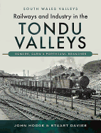 Railways and Industry in the Tondu Valleys: Ogmore, Garw and Porthcawl Branches