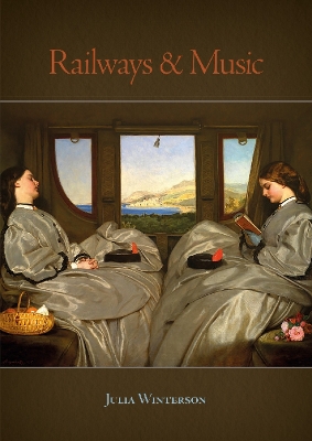 Railways and Music - Winterson, Julia