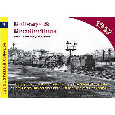 Railways and Recollections: 1957 - Stretton, John, and Townsend, Peter