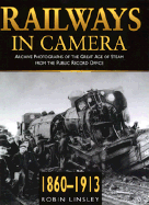 Railways in Camera, 1860-1913: Archive Photographs of the Great Age of Steam from the Public Record Office