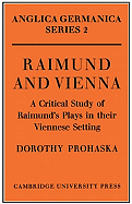 Raimund and Vienna: A Critical Study of Raimund's Plays in Their Viennese Setting