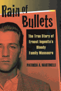 Rain of Bullets: The True Story of Ernest Ingenito's Bloody Family Massacre