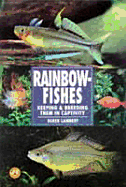 Rainbow Fishes: Keeping and Breeding Them in Captivity - Lambert, Derek