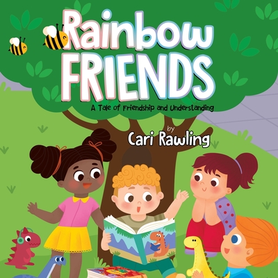 Rainbow Friends: A Tale of Friendship and Understanding - Rawling, Cari